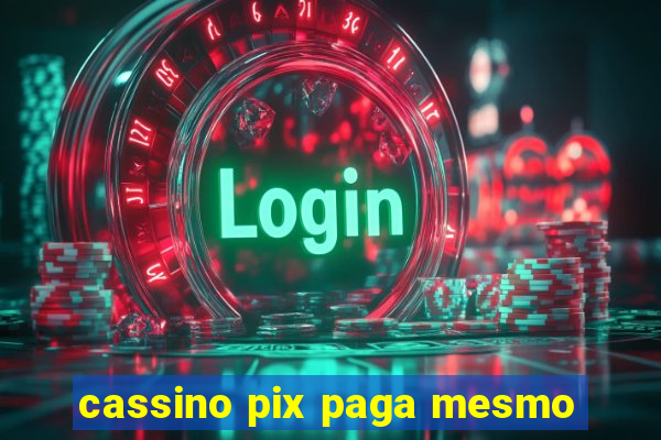 cassino pix paga mesmo